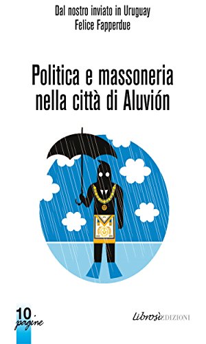 Politica e Massoneria nella città di Aluviòn (10Pagine) (Italian Edition)