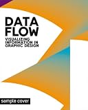 Data Flow: Visualising Information in Graphic Design - 