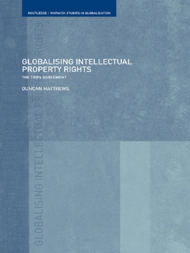 Globalising Intellectual Property Rights: The TRIPS Agreement (Routledge Studies in Globalisation)