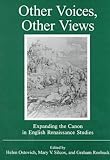 Other Voices, Other Views: Expanding the Canon in English Renaissance Studies