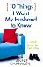 10 Things I Want My Husband to Know: and How to Tell Him