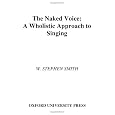 The Naked Voice: A Wholistic Approach to Singing