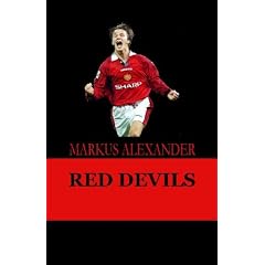 Red Devils - Die Manchester United-Story von den Anf�ngen bis heute