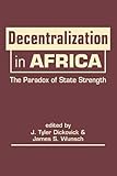 Decentralization in Africa : the paradox of state strength