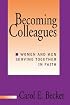 Becoming Colleagues: Women and Men Serving Together in Faith