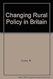 Changing rural policy in Britain : planning, administration, agriculture and the environment