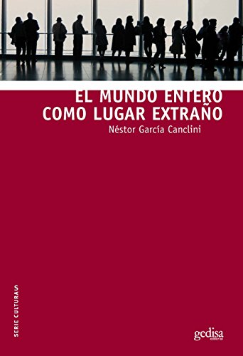 El mundo entero como lugar extraño (Serie Culturas) (Spanish Edition)