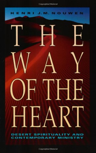 The Way of the Heart: Desert Spirituality and Contemporary Ministry
