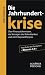 Die Jahrhundertkrise: Über Finanzalchemisten, das Versagen der Notenbanken und John Maynard Keynes