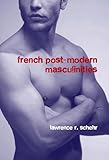 French post-modern masculinities : from neuromatrices to seropositivity