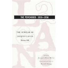 The Psychoses 1955-1956 (SEMINAR OF JACQUES LACAN) (Reprint) (Paperback)