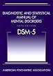 Diagnostic and Statistical Manual of Mental Disorders, Fifth Edition (DSM-5(TM))