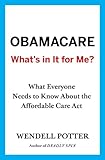 Obamacare: What's in It for Me?: What Everyone Needs to Know About the Affordable Care Act