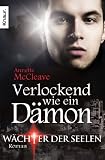 W&auml;chter der Seelen: Verlockend wie ein D&auml;mon: Roman (Knaur TB) - Annette McCleave