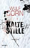 Kalte Stille: Thriller - Wulf Dorn