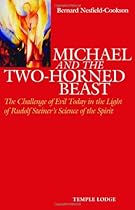 Michael and the Two-Horned Beast: The Challenge of Evil Today in the Light of Rudolf Steiner's Science of the Spirit