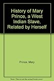 The history of Mary Prince, a West Indian slave