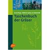 Taschenbuch der Gr�ser: Erkennung und Bestimmung, Standort und Vergesellschaftung, Bewertung und Verwendung