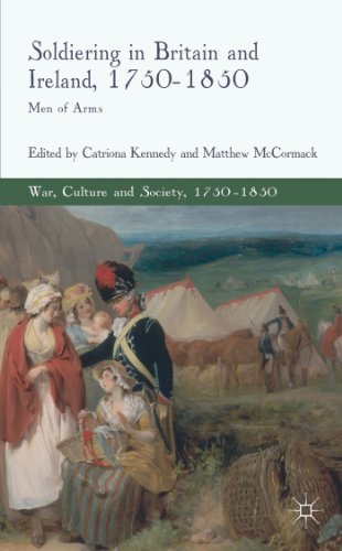 Soldiering in Britain and Ireland, 1750-1850: Men of Arms (War, Culture and Society, 1750-1850)