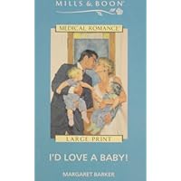 I'd Love a Baby (Large Print Mills and Boon Medical Romance)