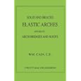 Solid and Braced Elastic Arches - Arch Bridges and Roofs (Structural Engineering) (Structural Engineering Series) by Ron Kizer