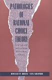 Pathologies of Rational Choice Theory: A Critique of Applications in Political Science