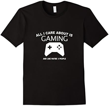 Men's All I Care About Is Gaming And Like Maybe 3 People T-Shirt Large Black