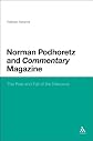 Norman Podhoretz and Commentary Magazine : the rise and fall of the neocons