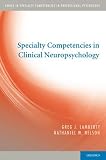 Specialty Competencies in Clinical Neuropsychology (Specialty Competencies in Professional Psychology)