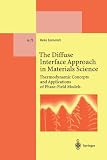 The Diffuse Interface Approach in Materials Science: Thermodynamic Concepts and Applications of Phase-Field Models (Lecture Notes in Physics Monographs)