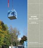 Home Delivery: Fabricating the Modern Dwelling