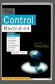 The Control Revolution: How the Internet is Putting Individuals in Charge and Changing the World We Know