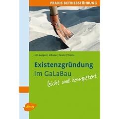 Existenzgr�ndung im GaLaBau leicht gemacht: Praxis Betriebsf�hrung
