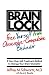 Brain Lock: Free Yourself from Obsessive-Compulsive Behavior [BRAIN LOCK]