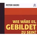 Wie w�re es, gebildet zu sein, 1 Audio-CD: Bildung als Weltorientierung