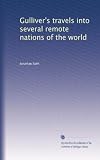 Gullivers travels into several remote nations of the world