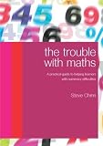 The Trouble with Maths: A Practical Guide to Helping Learners with Numeracy Difficulties