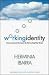 Working Identity: Unconventional Strategies for Reinventing Your Career