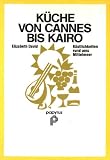 K�che von Cannes bis Kairo. K�stlichkeiten rund ums Mittelmeer - Elizabeth David