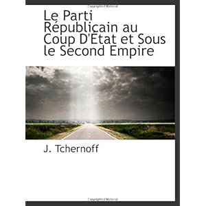 【クリックで詳細表示】Le Parti R-publicain au Coup D’-tat et Sous le Second Empire [ペーパーバック]