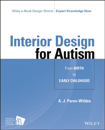 Interior Design for Autism from Birth to Early Childhood (Wiley E-book Design Shorts)