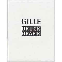Sighard Gille. Druckgrafik: Werkverzeichnis 1966 � 2010