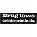 Drug Laws Create Criminals Decal - Sticker