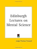 The Edinburgh and Dore Lectures on Mental Science