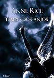 Tempo Dos Anjos -Angel Time: The Songs of the Seraphim, Book One- Anne Rice - Portuguese