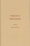 Daily Life in Biblical Times (Archaeology and Biblical Studies, No. 5.) (Archaeology and Biblical Studies, No. 5.)