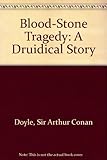 The blood-stone tragedy : a druidical story