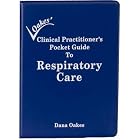 Oakes' Clinical Practitioners Pocket Guide to Respiratory Care (6th Edition) by Dana F. Oakes