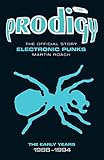 The Prodigy : the official story : electronic punks : the early years 1988-1994