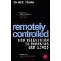 Remotely Controlled: How Television is Damaging Our Lives